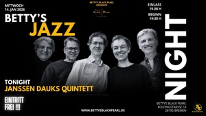 BETTY'S JAZZ NIGHT - Tonight: Janssen Dauks Quintett