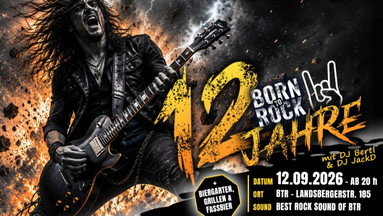 12 JAHRE BORN TO ROCK - DIE MEGA GEBURTSTAGSPARTY