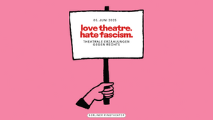 love theatre. hate fascism. - Theatrale Erzählungen gegen rechts.