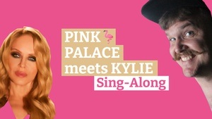 Pink Palace meets Kylie: Sing-Along
