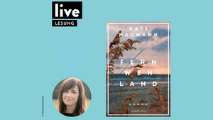 LESUNG: Kati Naumann - Fernwehland