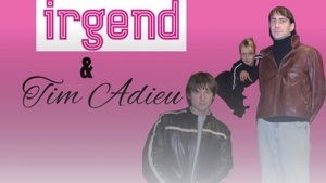 Tim Adieu + irgend (Progressive Schlager / Wave Pop)