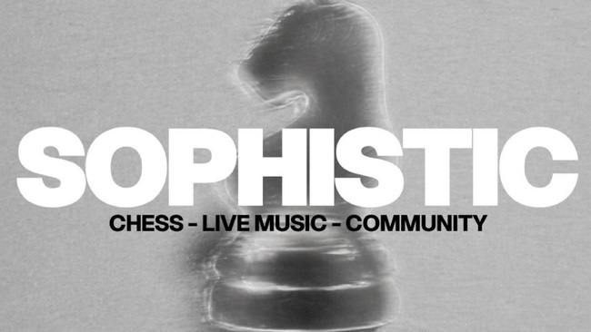 SOPHISTIC: Chess - Live Music - Community