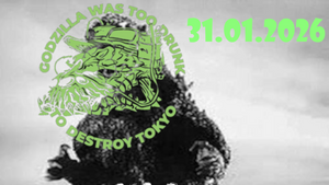 Konzert: Godzilla was too drunk to destroy Tokyo / Bored Of You (Heavy Psych Monster Fuzz / Punk)