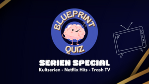 Blueprint Quiz - Serien Special