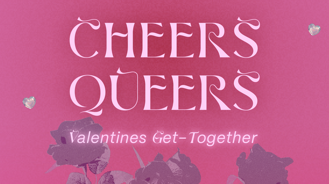 Cheers Queers - Valentines Get-Together