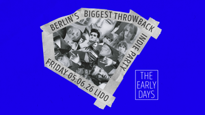 The Early Days • Throwback Indie Party • Lido • Berlin