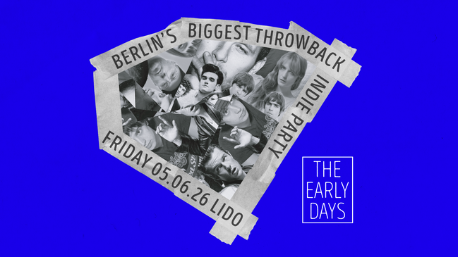 The Early Days • Throwback Indie Party • Lido • Berlin
