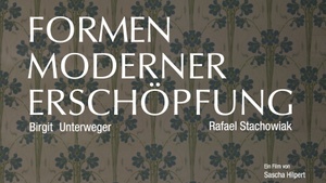 SPECIAL SCREENING: Spielfilm "FORMEN MODERNER ERSCHÖPFUNG" mit Filmgespräch