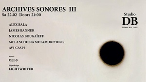 Archives Sonores III w/ Alex Bălă, Nicolas Bougaïeff, Melancholia Metamorphosis, James Banner