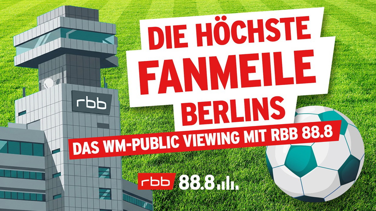 Die höchste Fanmeile Berlins – Das WM Public Viewing mit rbb 88.8