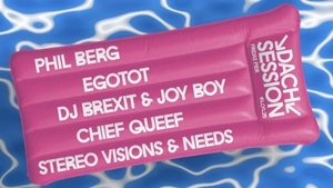 DACHSESSION pres. PHIL BERG | EGOTOT | CHIEF QUEEF | DJ BREXIT | JOY BOY | STEREO VISIONS | NEEDS
