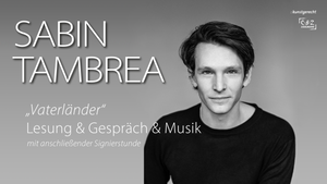 Sabin Tambrea - "Vaterländer", Lesung & Gespräch & Musik