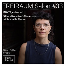 FREIRAUM Salon #33 - „Alive, alive, alive“ – Workshop mit Michelle Moura