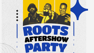ROOTS AFTERSHOW PARTY BERLIN