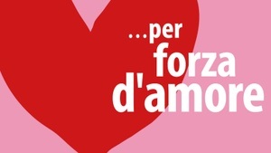 ...per forza d'amore