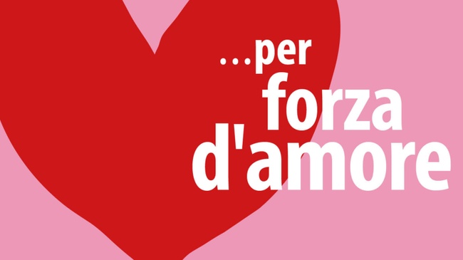 ...per forza d'amore