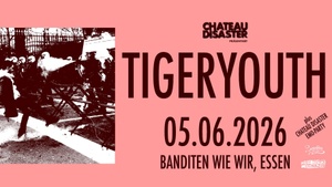TIGERYOUTH - Konzert + Chateau Disaster Emo-Party