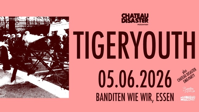 TIGERYOUTH - Konzert + Chateau Disaster Emo-Party