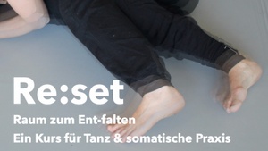 Re:set - Kurs für Tanz und somatische Praxis