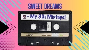 SWEET DREAMS - My 80s Mixtape