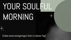 YOUR SOULFUL MORING