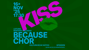 Because-Chor Köln - Konzert "Kiss"
