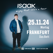 RAUSGEGANGEN, KULTURNEWS & FRIZZ PRÄSENTIEREN: ISAAK - ENJOY THAT LIFE´S A TOUR