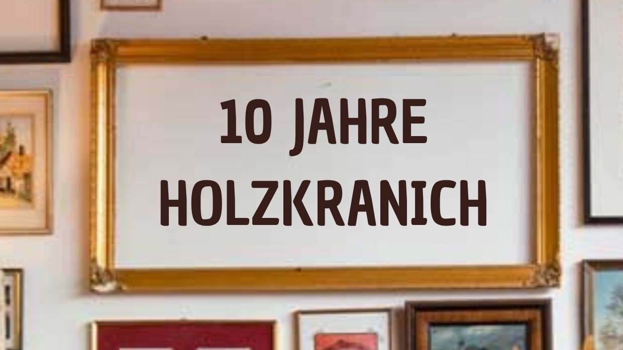 10 Jahre Holzkranich - 100l Freibier vom Holzfass