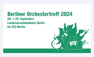 Berliner Orchestertreff 2024 | Festival der Amateurmusik