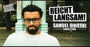SAMUEL SIBILSKI - REICHT LANGSAM! - COMEDY TOUR