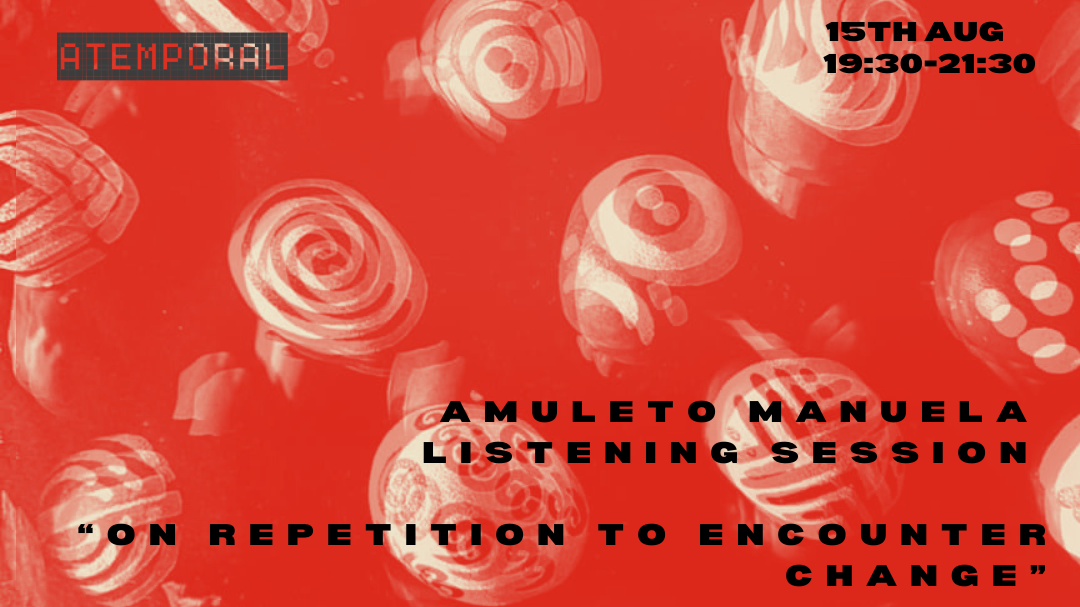 Titelbild der Veranstaltung Listening Session Amuleto Manuela 'On repetition to encounter change'