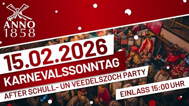 AFTER SCHULL- UN VEEDELSZOCH PARTY - Karnevalssonntag im ANNO 1858
