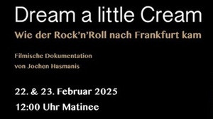 Dream A Little Cream - Wie Der Rock'n'Roll Nach Frankfurt Kam