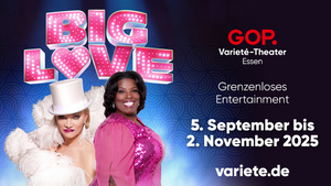 BIG LOVE - GOP Varieté-Theater Essen