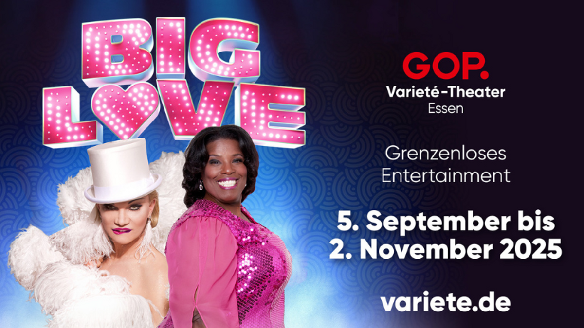 BIG LOVE - GOP Varieté-Theater Essen