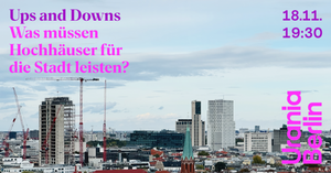 Ups and Downs - Was müssen Hochhäuser für die Stadt leisten?