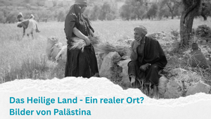 Die Orientalisierung des Heiligen Landes: das Heilige Land – ein realer Ort? BILDER VON PALÄSTINA: Ein Vortrag mit Irit Neidhardt