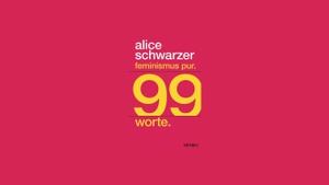 Alice Schwarzer - Feminismus pur. 99 Worte.