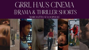 GRRL HAUS: Drama & Thriller Shorts
