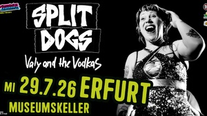 SPLIT DOGS [UK] + VALY AND THE VODKAS [DD] | 29.7.25 Museumskeller Erfurt