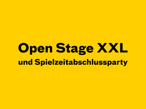 Open Stage XXL und Spielzeitabschlussparty