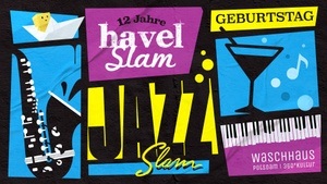 Havel Slam - Der große Jazz- Slam zum Geburtstag!