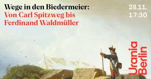 Wege in den Biedermeier - Von Carl Spitzweg bis Ferdinand Waldmüller