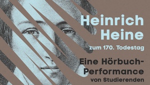 Heinrich Heine zum 170. Todestag. Eine Hörbuch-Performance