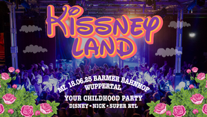 Kissneyland - Childhood Party // Barmer Bahnhof Wuppertal