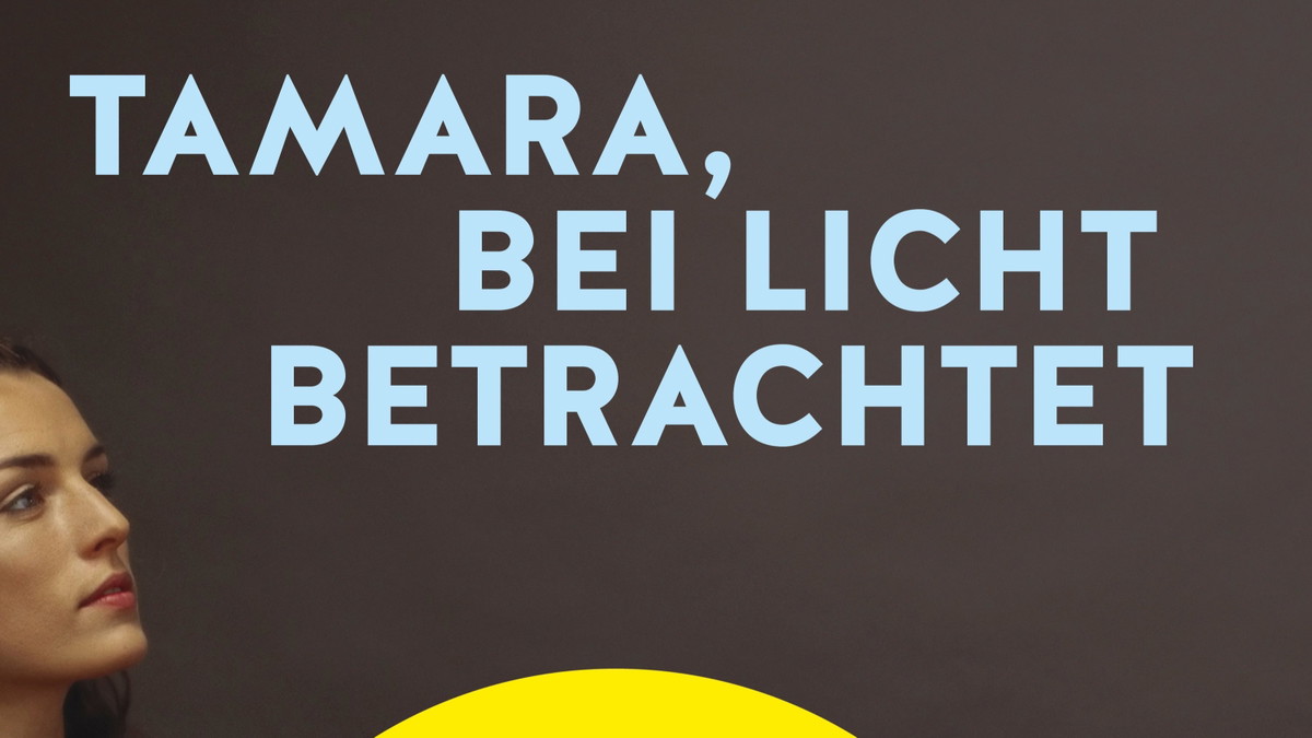 Titelbild der Veranstaltung Premierenlesung von Sarah Meyer-Dietrich: Tamara, bei Licht betrachtet