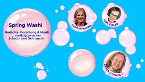 Spring Wash! Gedichte, Forschung & Musik .... spritzig zwischen Schaum und Sehnsucht