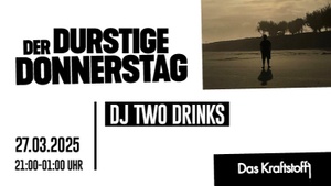 Der Durstige Donnerstag