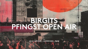 Birgits Pfingst Open Air with Lauren Mia, Julia Linkogel and MAMI - FREE ENTRY ALL DAY LONG